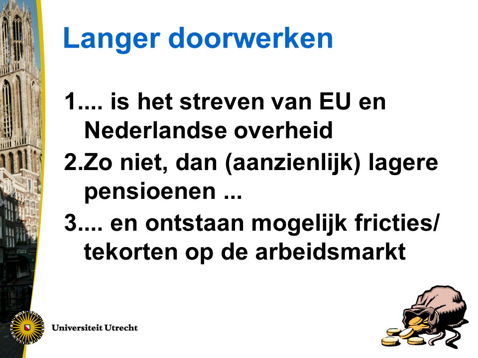 Langer doorwerken ... is het streven van EU en Nederlandse overheid