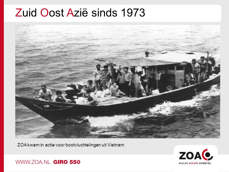 Zuid Oost Azië sinds 1973 ZOA is een christelijke hulporganisatie. De naam ZOA staat voor Zuid Oost Azië.