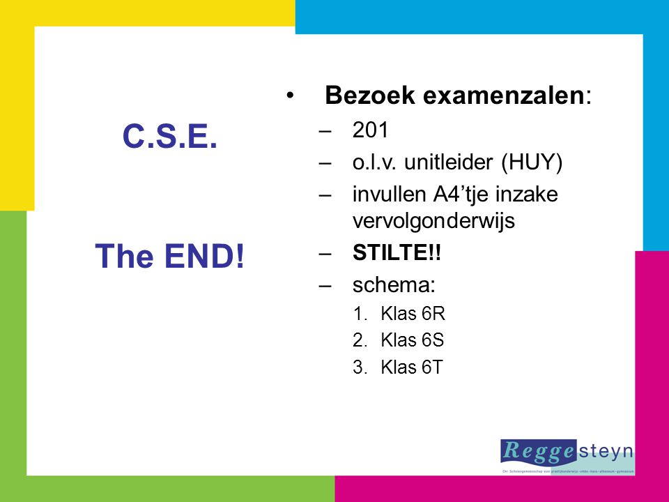 C.S.E. The END! Bezoek examenzalen: 201 o.l.v. unitleider (HUY)
