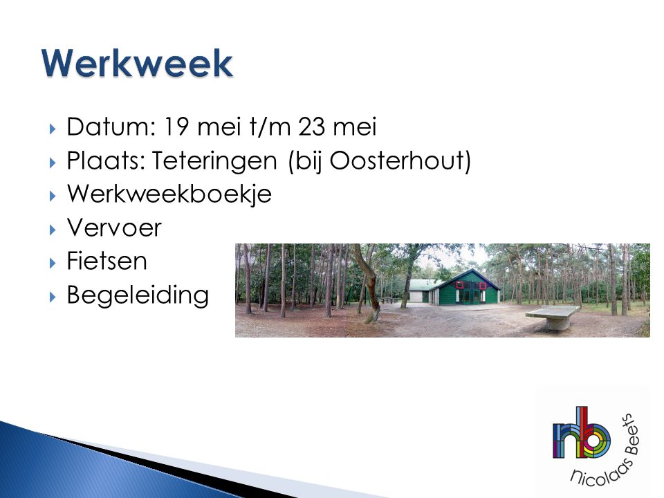 Werkweek Datum: 19 mei t/m 23 mei Plaats: Teteringen (bij Oosterhout)