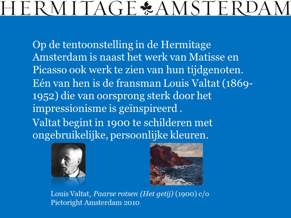 Op de tentoonstelling in de Hermitage Amsterdam is naast het werk van Matisse en Picasso ook werk te zien van hun tijdgenoten.