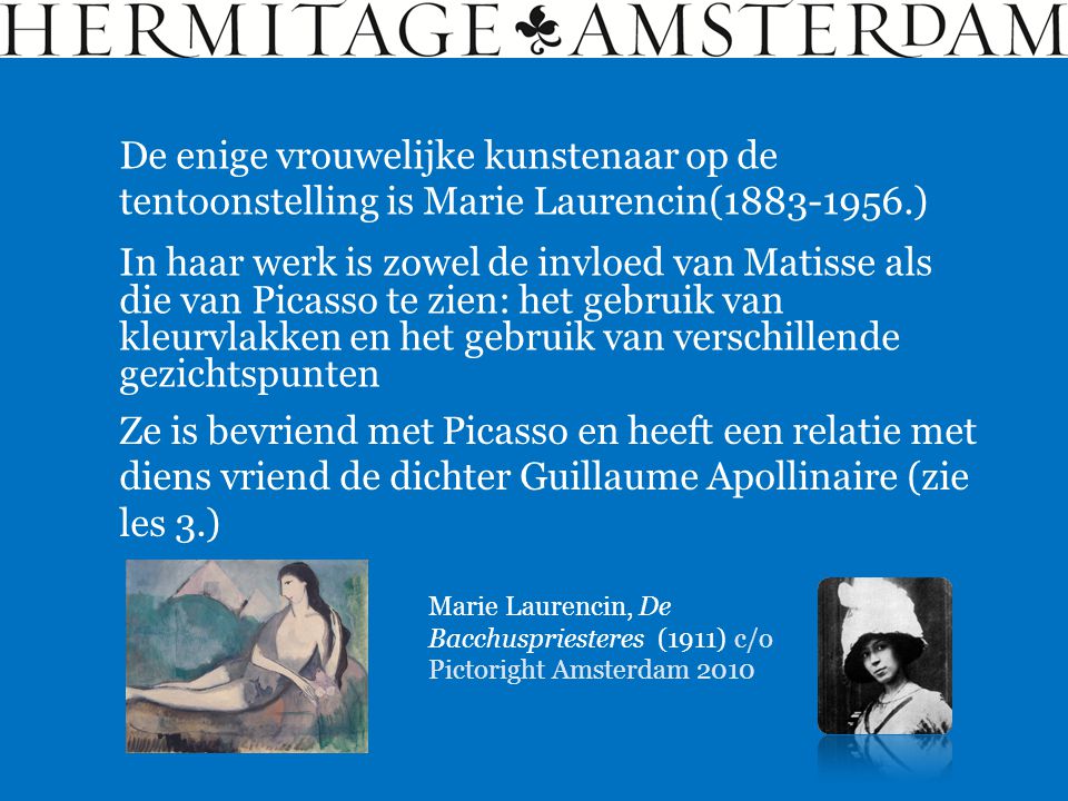 De enige vrouwelijke kunstenaar op de tentoonstelling is Marie Laurencin( )