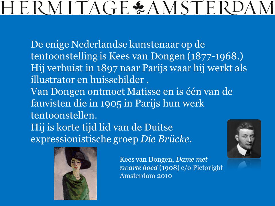 De enige Nederlandse kunstenaar op de tentoonstelling is Kees van Dongen ( )