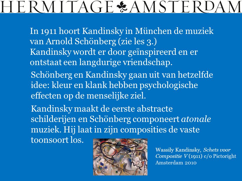 In 1911 hoort Kandinsky in München de muziek van Arnold Schönberg (zie les 3.)