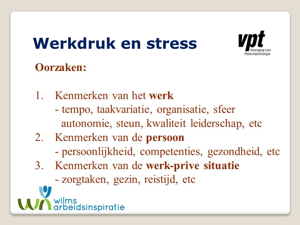Werkdruk en stress Oorzaken: 1. Kenmerken van het werk