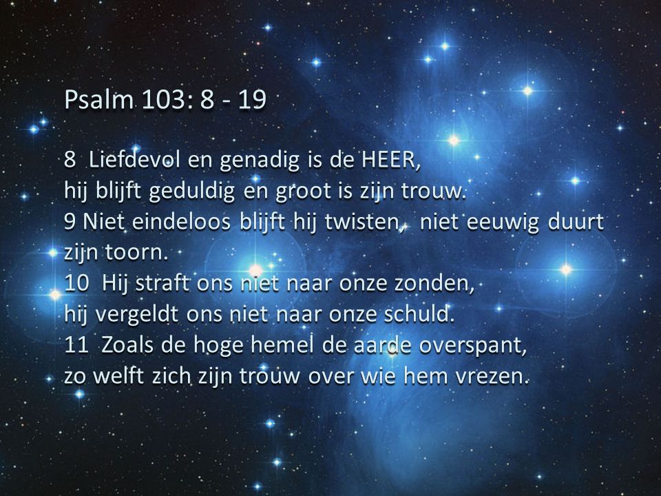 Psalm 103: Liefdevol en genadig is de HEER,