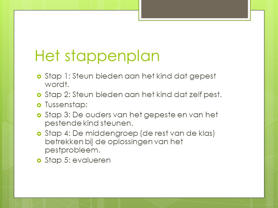 Het stappenplan Stap 1: Steun bieden aan het kind dat gepest wordt.
