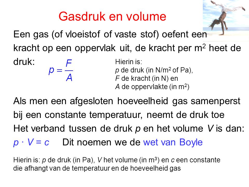 Gasdruk en volume Een gas (of vloeistof of vaste stof) oefent een