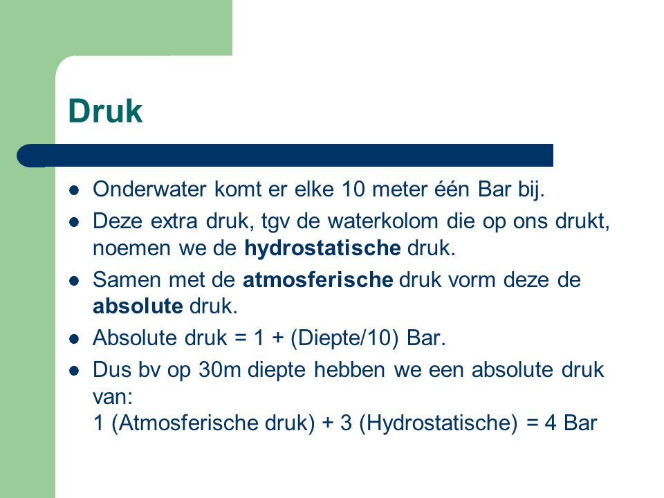 Druk Onderwater komt er elke 10 meter één Bar bij.