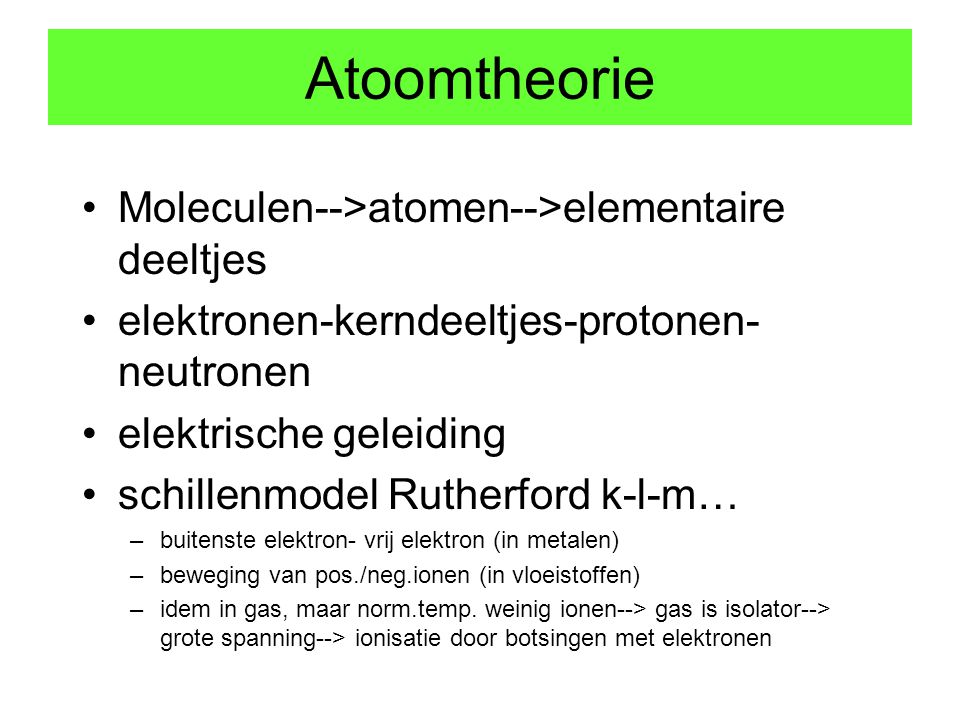 Atoomtheorie Moleculen-->atomen-->elementaire deeltjes