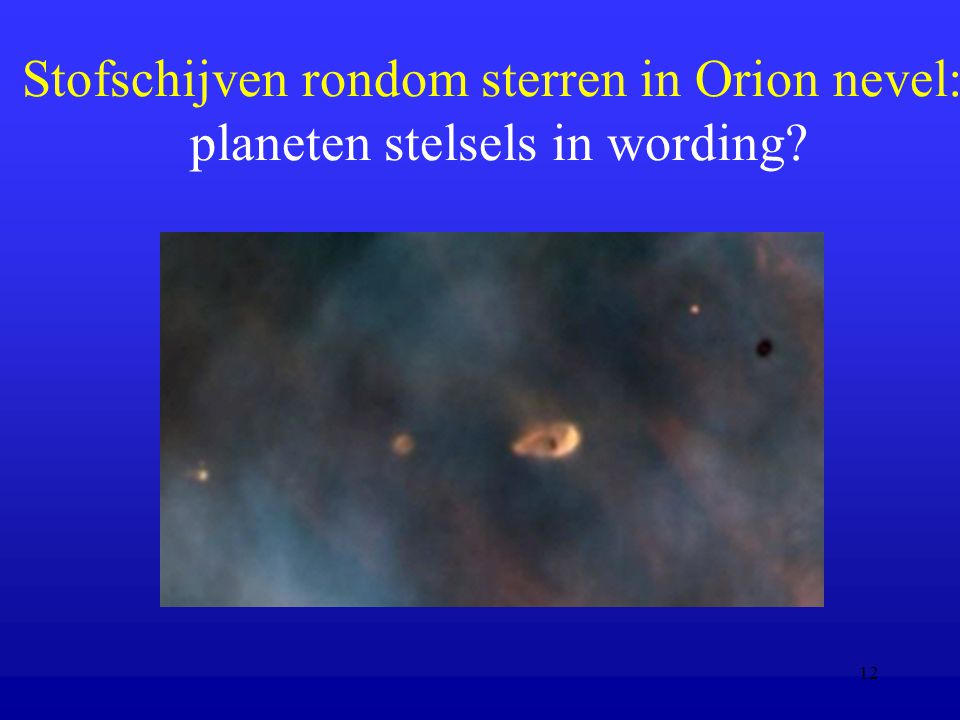 Stofschijven rondom sterren in Orion nevel: planeten stelsels in wording
