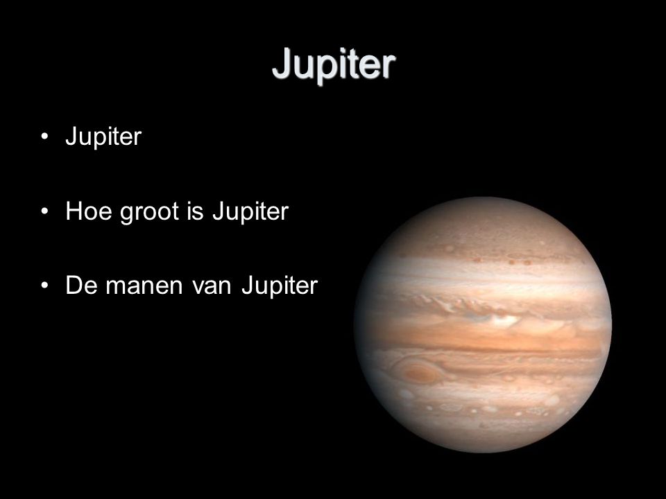 Jupiter Jupiter Hoe groot is Jupiter De manen van Jupiter