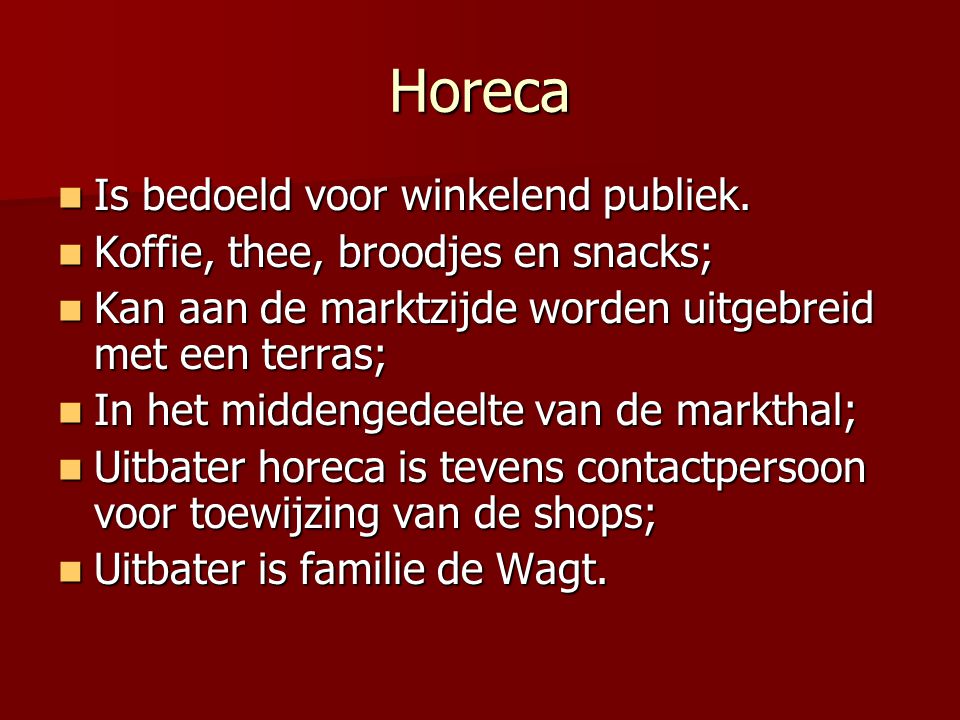 Horeca Is bedoeld voor winkelend publiek.