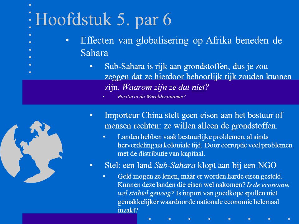 Hoofdstuk 5. par 6 Effecten van globalisering op Afrika beneden de Sahara.