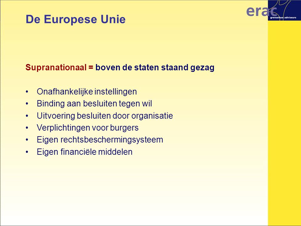 De Europese Unie Supranationaal = boven de staten staand gezag