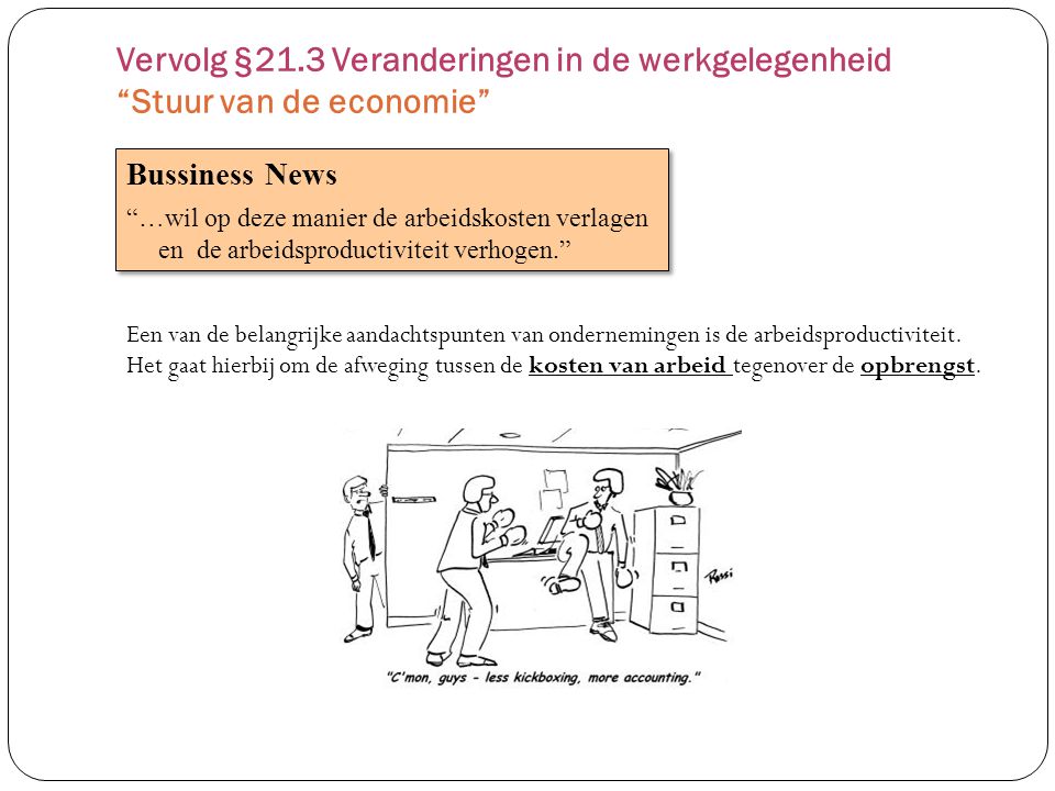 Vervolg §21.3 Veranderingen in de werkgelegenheid Stuur van de economie