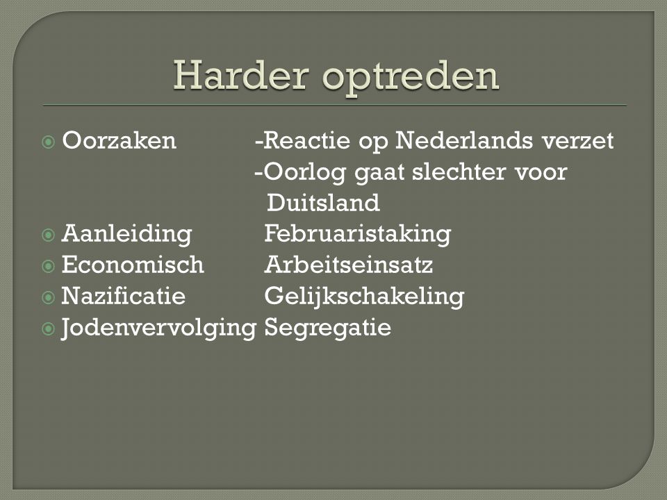 Harder optreden Oorzaken -Reactie op Nederlands verzet