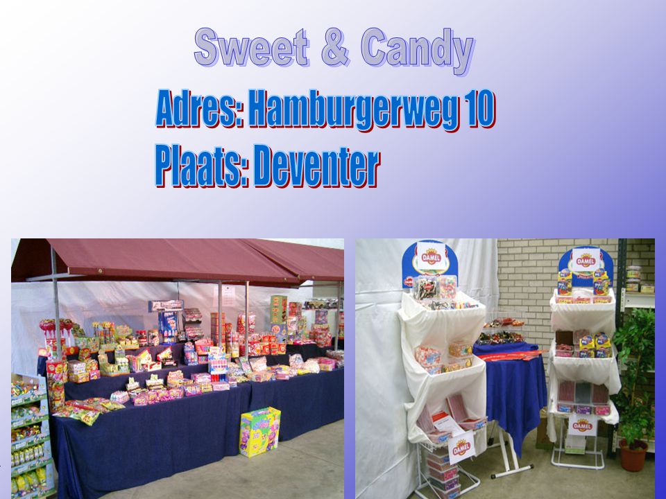 Sweet & Candy Adres: Hamburgerweg 10 Plaats: Deventer