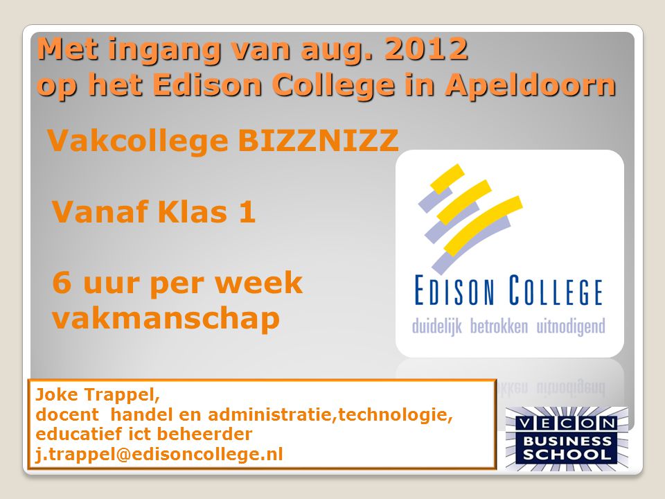 Met ingang van aug op het Edison College in Apeldoorn