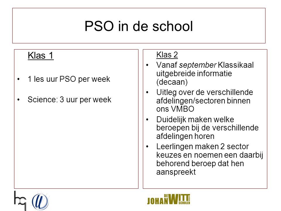 PSO in de school Klas 1 1 les uur PSO per week Science: 3 uur per week