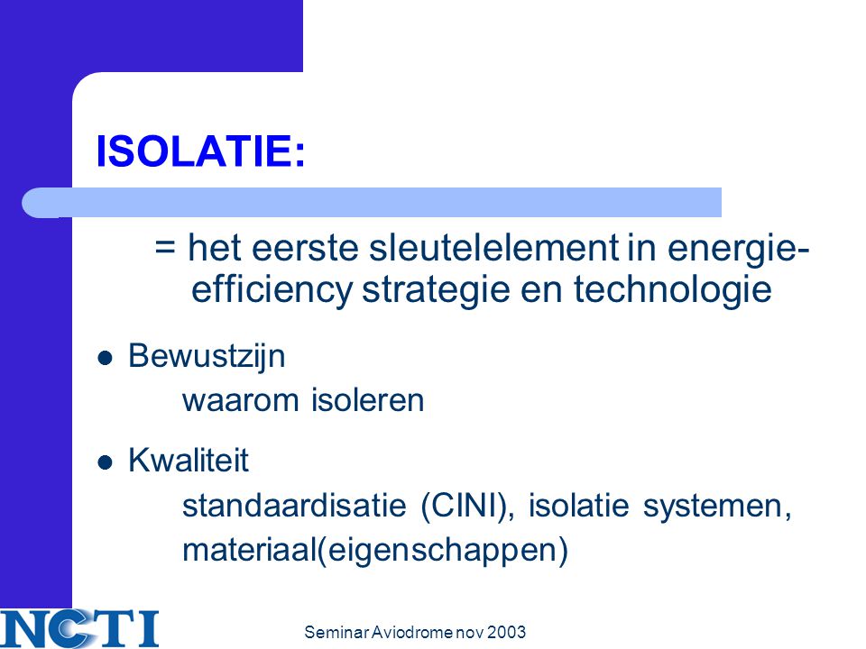 ISOLATIE: = het eerste sleutelelement in energie-efficiency strategie en technologie. Bewustzijn. waarom isoleren.