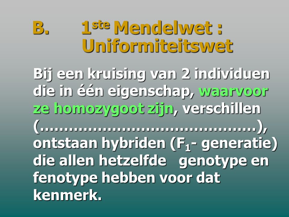 B. 1ste Mendelwet : Uniformiteitswet