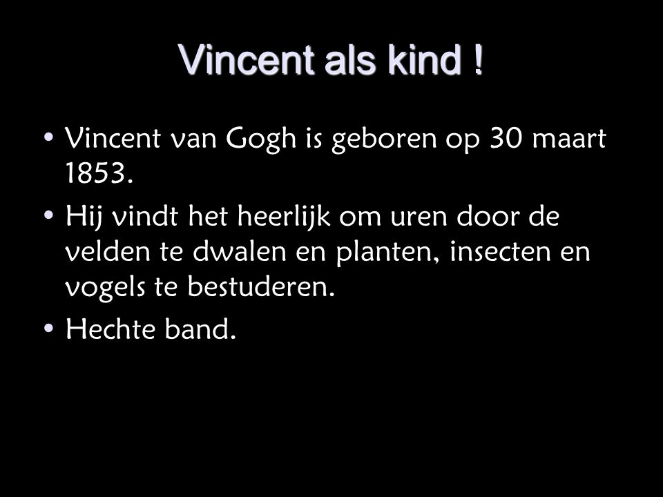 Vincent als kind ! Vincent van Gogh is geboren op 30 maart 1853.