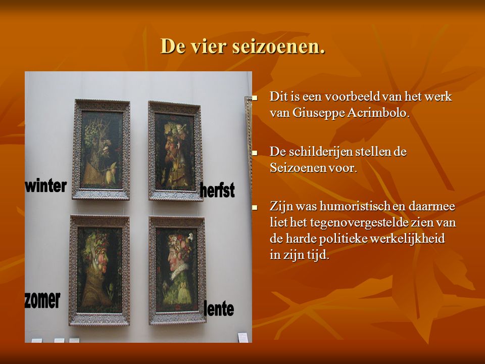 De vier seizoenen. Dit is een voorbeeld van het werk van Giuseppe Acrimbolo. De schilderijen stellen de Seizoenen voor.