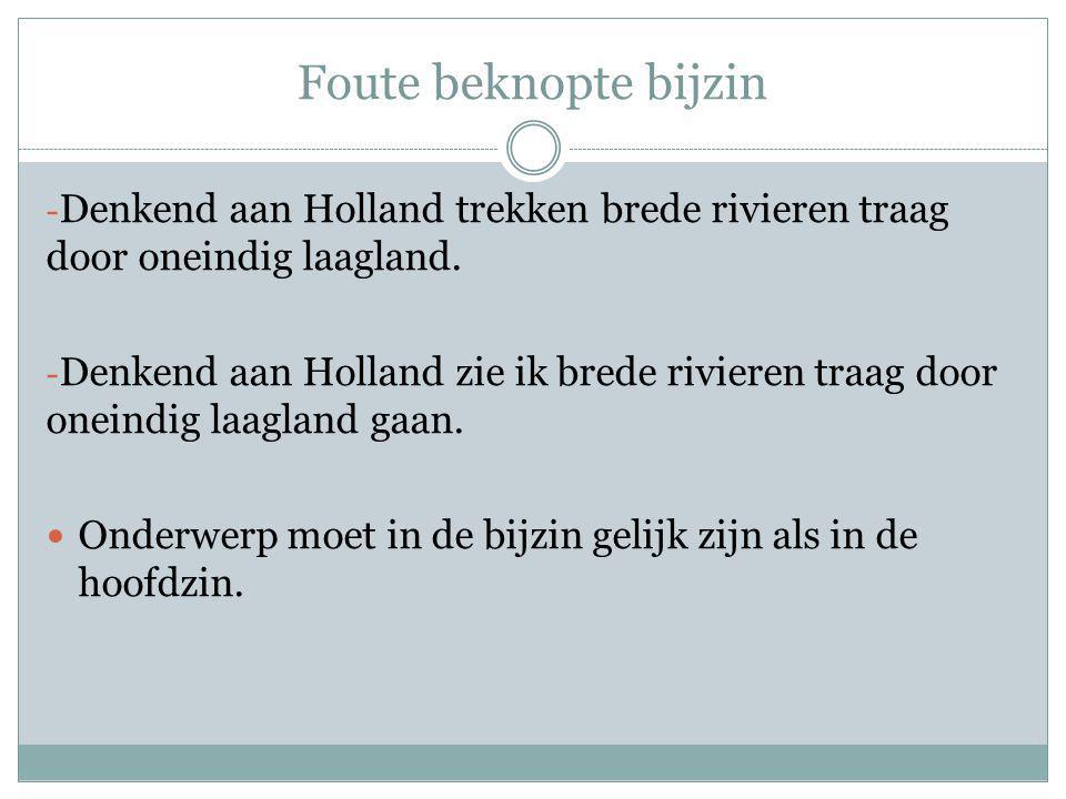 Foute beknopte bijzin Denkend aan Holland trekken brede rivieren traag door oneindig laagland.