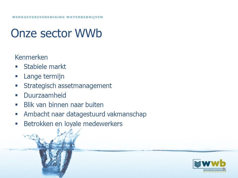 Onze sector WWb Kenmerken Stabiele markt Lange termijn