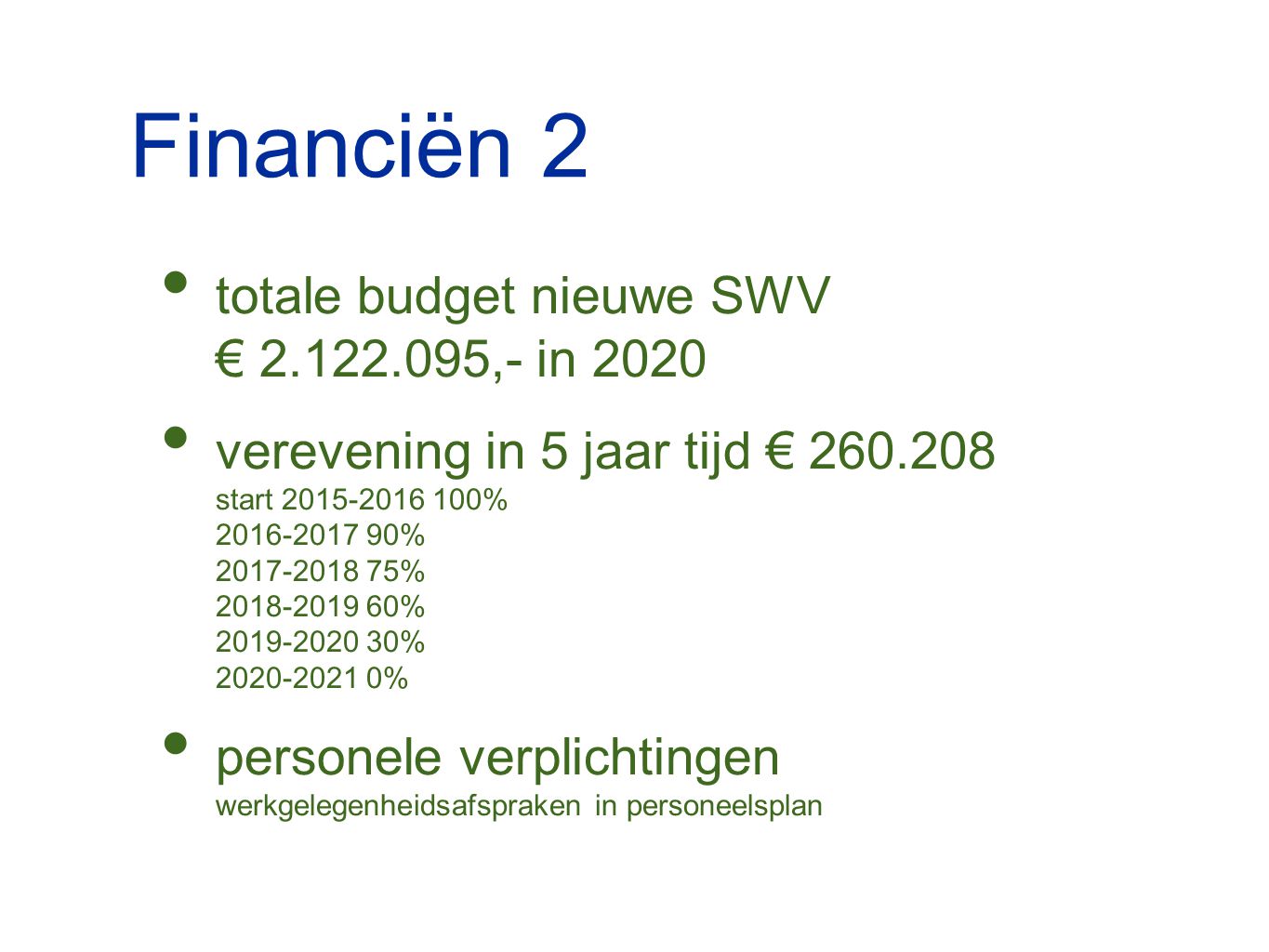 Financiën 2 totale budget nieuwe SWV € ,- in 2020