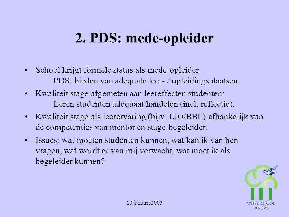 2. PDS: mede-opleider School krijgt formele status als mede-opleider. PDS: bieden van adequate leer- / opleidingsplaatsen.