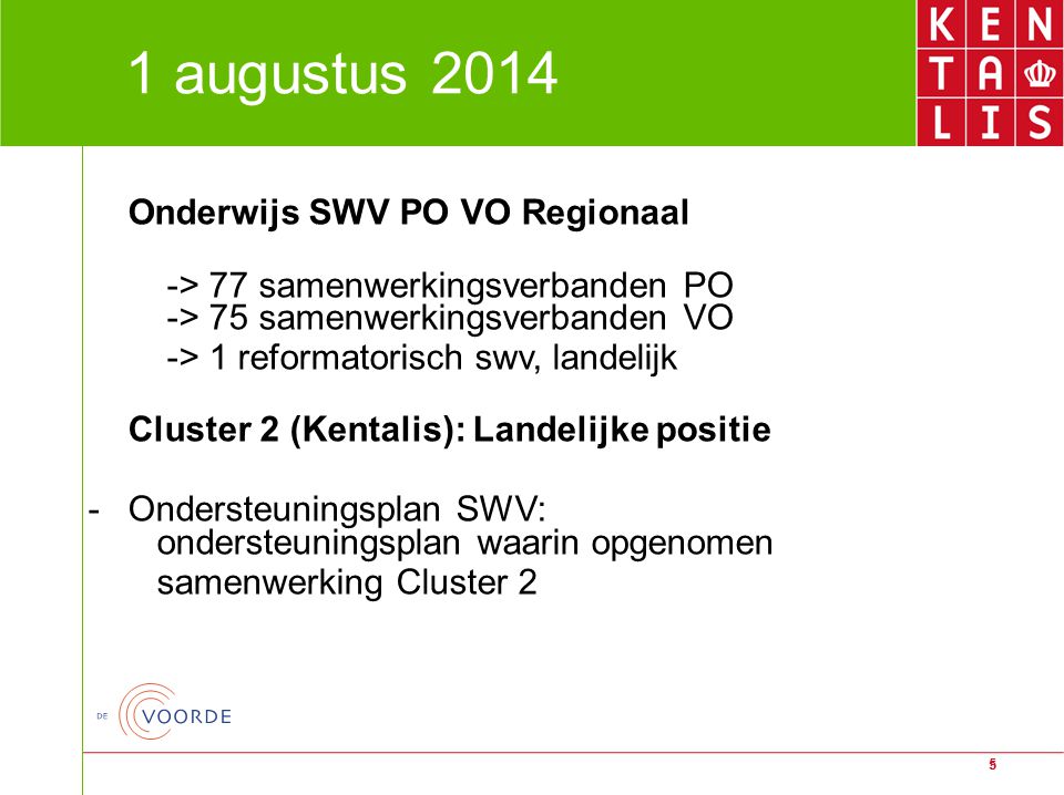 1 augustus 2014 Onderwijs SWV PO VO Regionaal