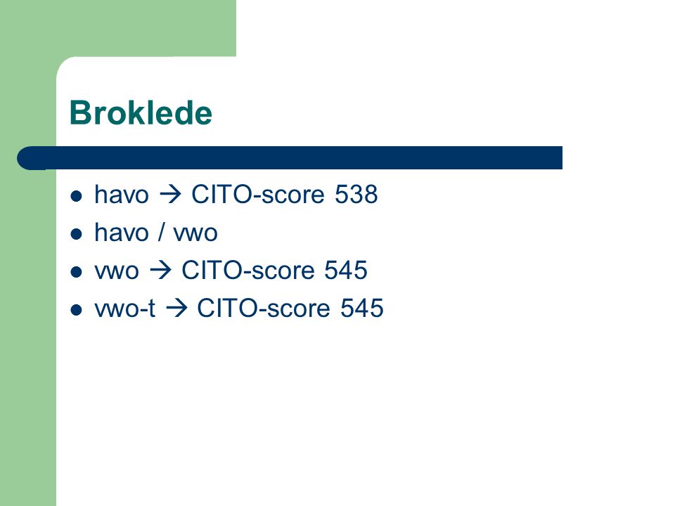 Broklede havo  CITO-score 538 havo / vwo vwo  CITO-score 545
