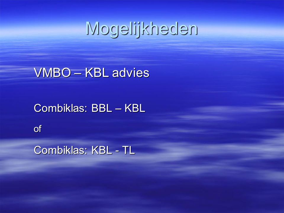 Mogelijkheden VMBO – KBL advies Combiklas: BBL – KBL