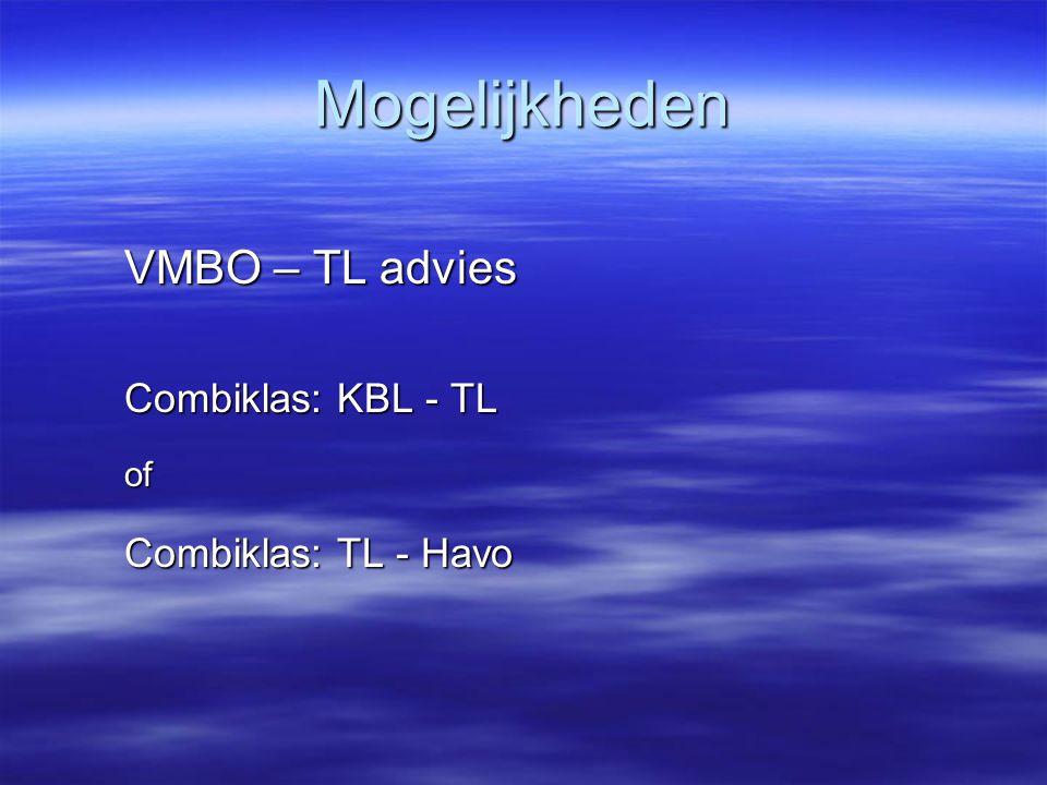 Mogelijkheden VMBO – TL advies Combiklas: KBL - TL