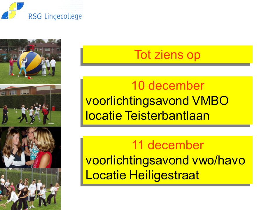 Tot ziens op 10 december. voorlichtingsavond VMBO. locatie Teisterbantlaan. 11 december. voorlichtingsavond vwo/havo.