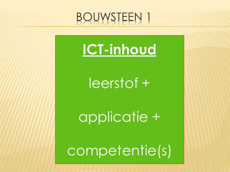 bouwsteEN 1 ICT-inhoud leerstof + applicatie + competentie(s)