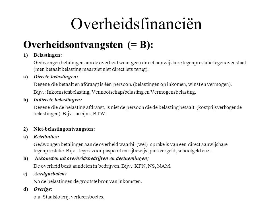 Overheidsfinanciën Overheidsontvangsten (= B): 1) Belastingen: