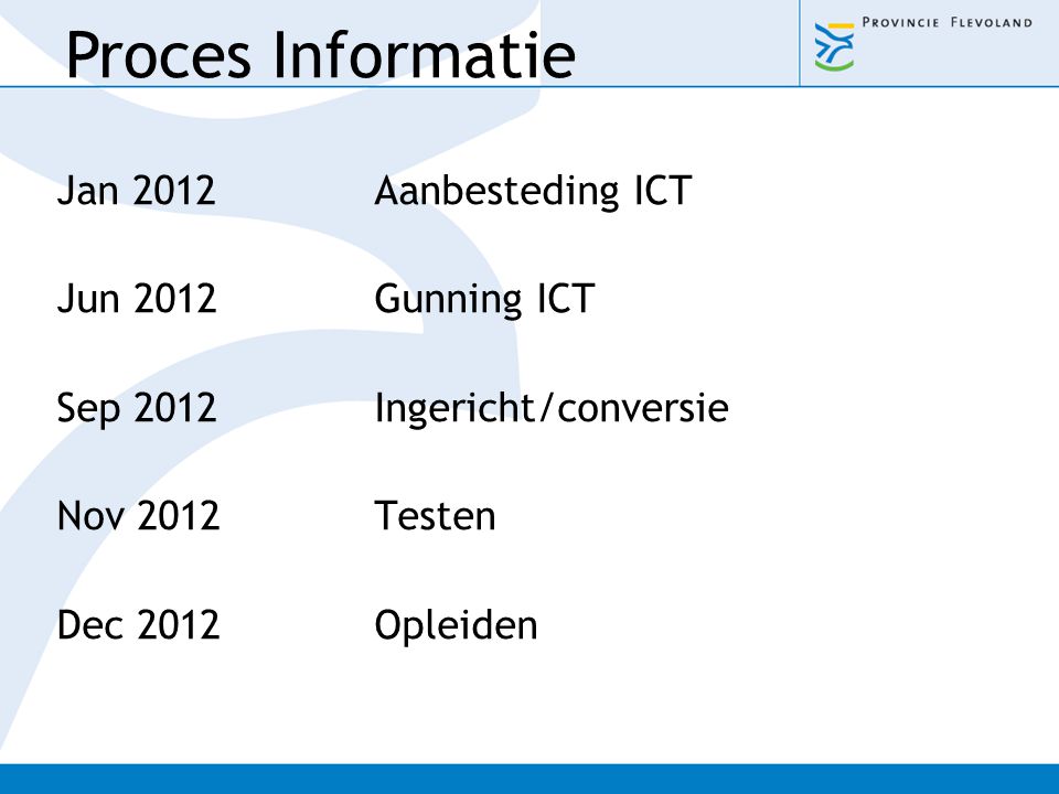 Proces Informatie Jan 2012 Aanbesteding ICT Jun 2012 Gunning ICT