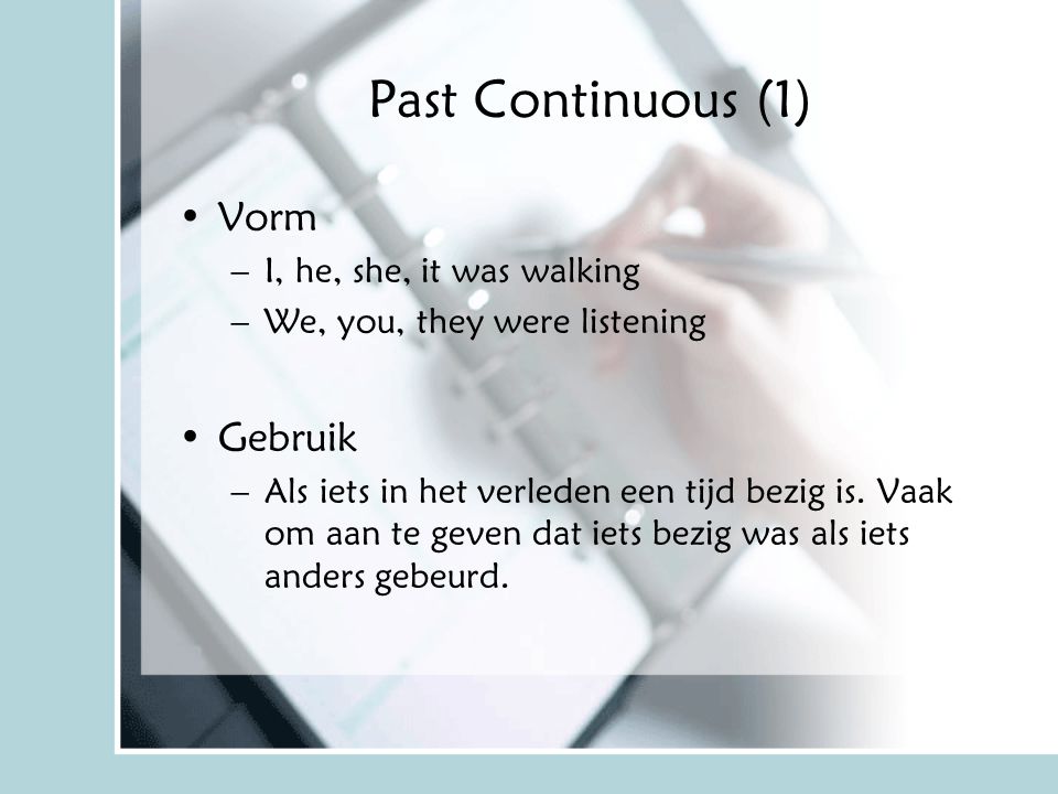 Past Continuous (1) Vorm Gebruik I, he, she, it was walking
