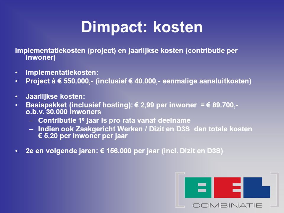Dimpact: kosten Implementatiekosten (project) en jaarlijkse kosten (contributie per inwoner) Implementatiekosten: