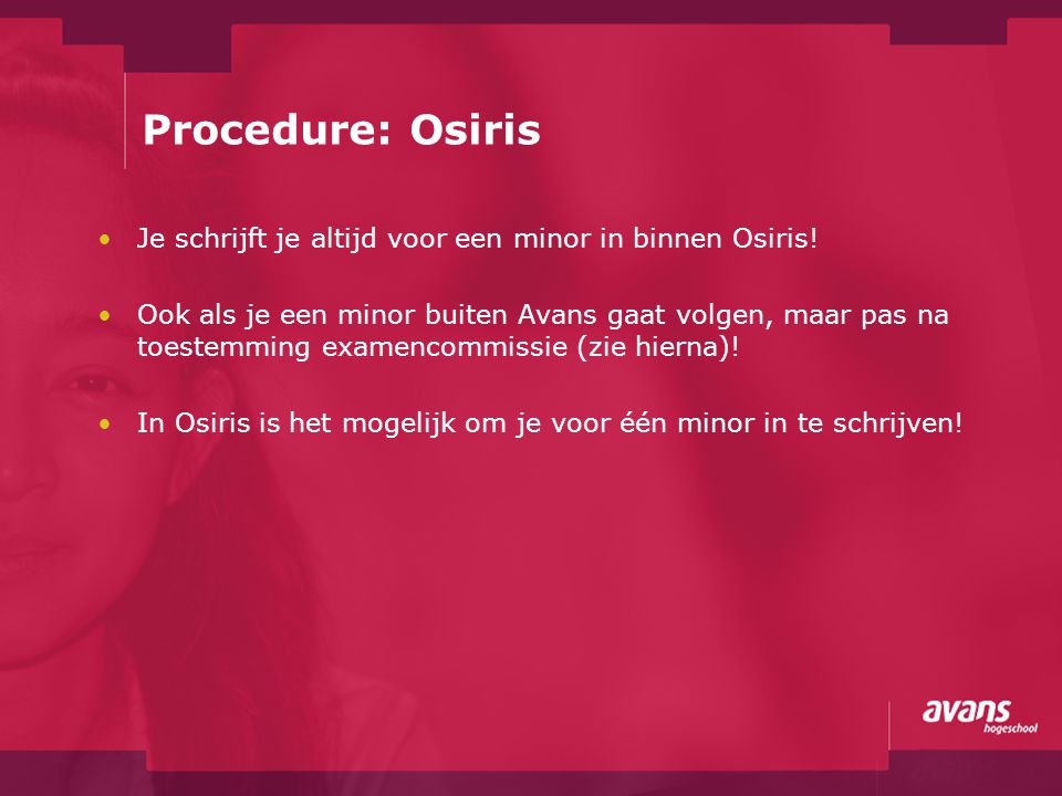 Procedure: Osiris Je schrijft je altijd voor een minor in binnen Osiris!