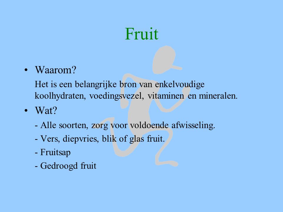 Fruit Waarom Het is een belangrijke bron van enkelvoudige koolhydraten, voedingsvezel, vitaminen en mineralen.