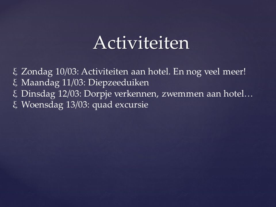 Activiteiten Zondag 10/03: Activiteiten aan hotel. En nog veel meer!