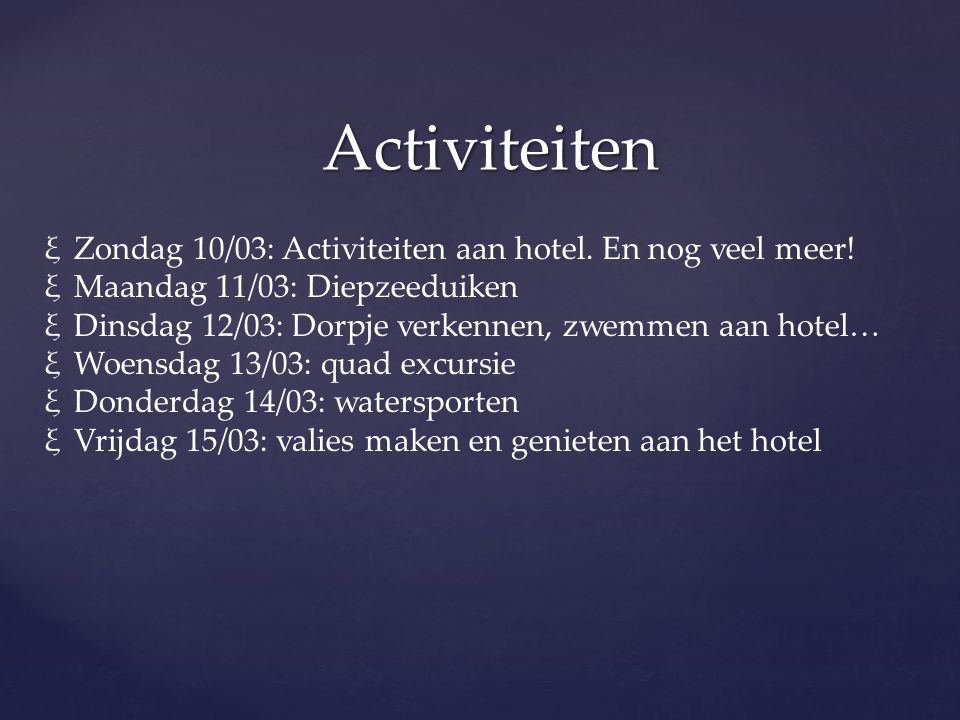 Activiteiten Zondag 10/03: Activiteiten aan hotel. En nog veel meer!