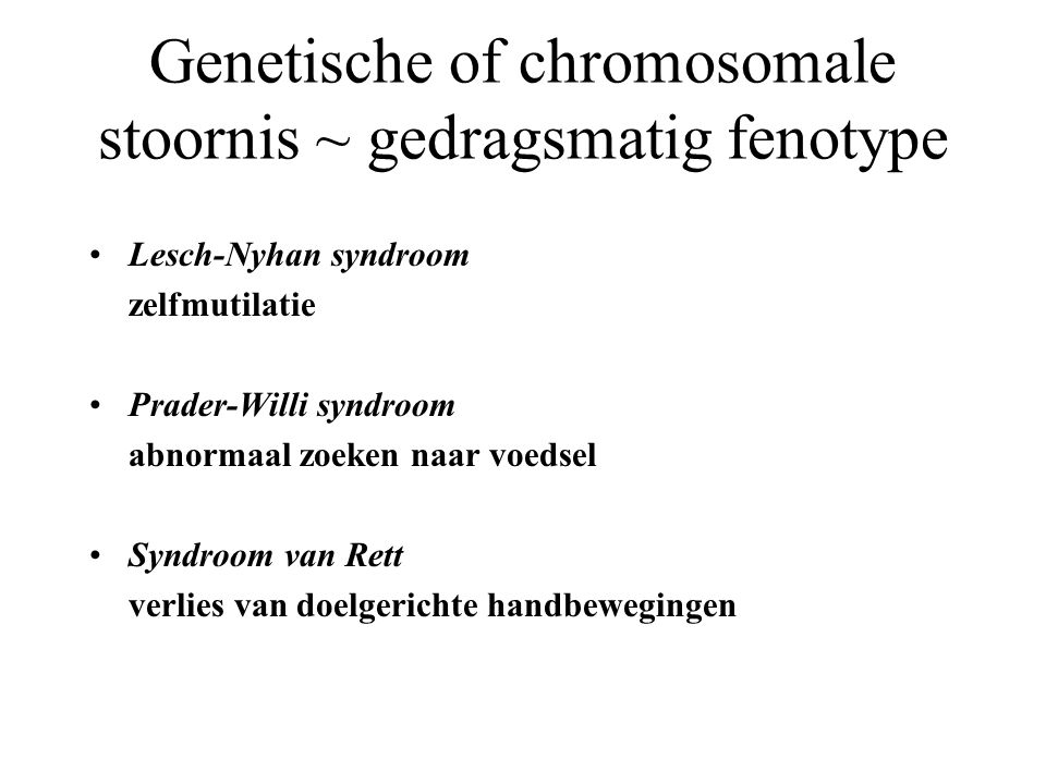 Genetische of chromosomale stoornis ~ gedragsmatig fenotype