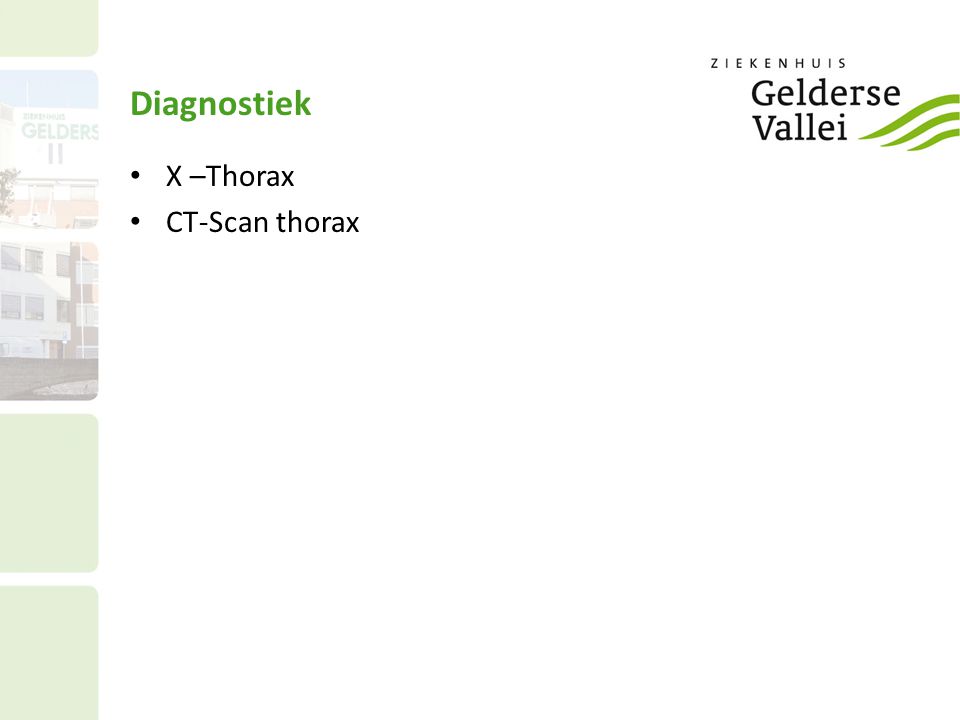 Diagnostiek X –Thorax CT-Scan thorax