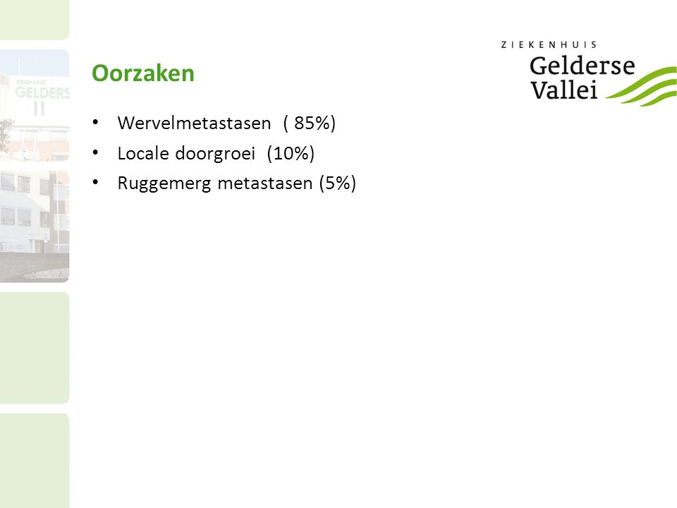 Oorzaken Wervelmetastasen ( 85%) Locale doorgroei (10%)