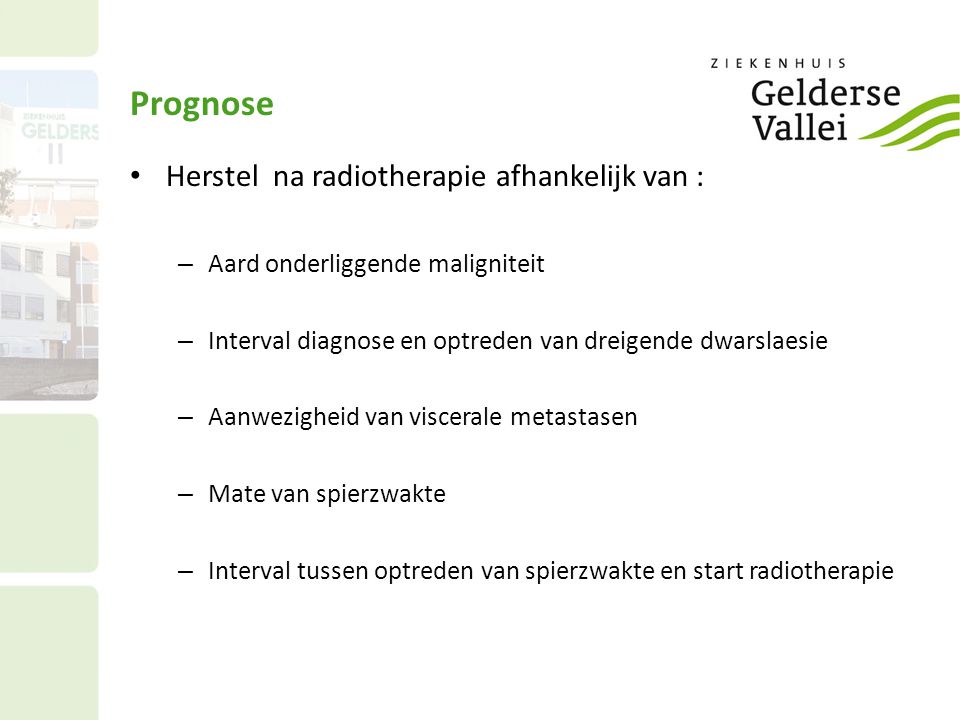 Prognose Herstel na radiotherapie afhankelijk van :